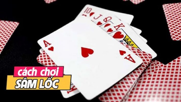 Giới thiệu luật chơi cơ bản của game bài Sâm Lốc